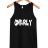 gnarly Tank Top