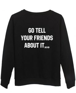 go tell sweatshirt back