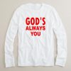 god’s always you long sleeve