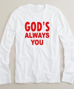 god’s always you long sleeve