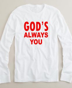 god’s always you long sleeve