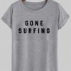 gone surfing T shirt