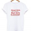 good girls go to heaven bad girls go backstage tshirt