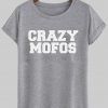 crazy mofos TSHIRT