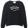 hakuna matata sweatshirt