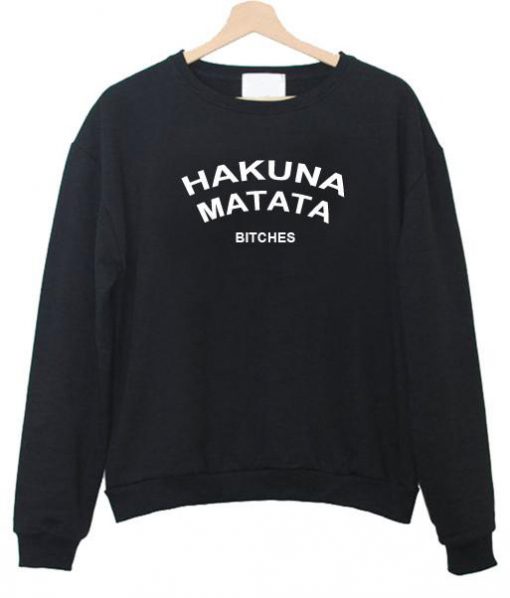 hakuna matata sweatshirt