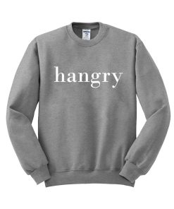 hangry Sweatshirt