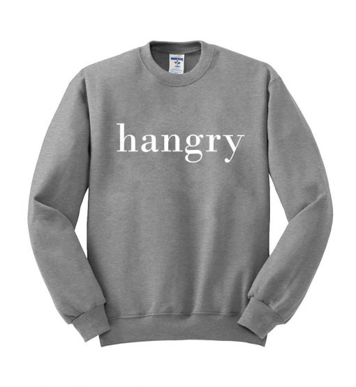 hangry Sweatshirt