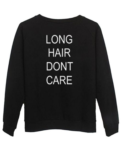 Long hair don't care sweatshirt