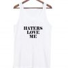 haters love me tanktop