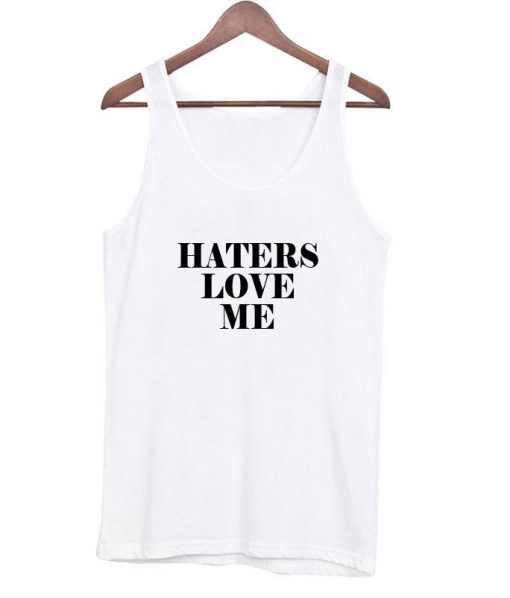 haters love me tanktop