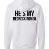 he my redneck romeo back hoodie