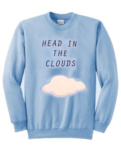 head in the clouds  sweatshirt