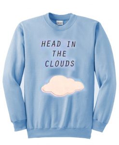 head in the clouds  sweatshirt