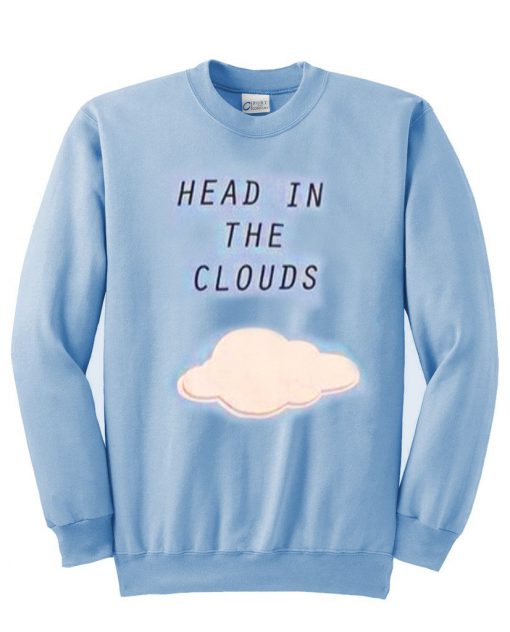 head in the clouds  sweatshirt