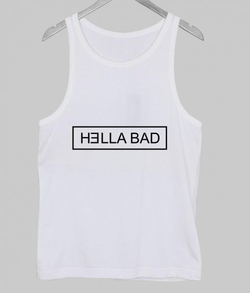 hella bad Tank Top