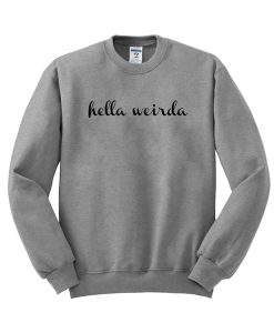 hella weirda back sweatshirt