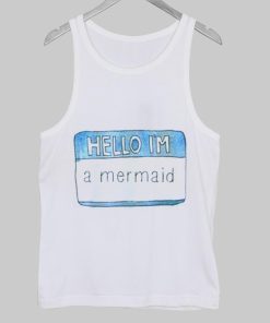 hello i'm a mermaid Tanktop