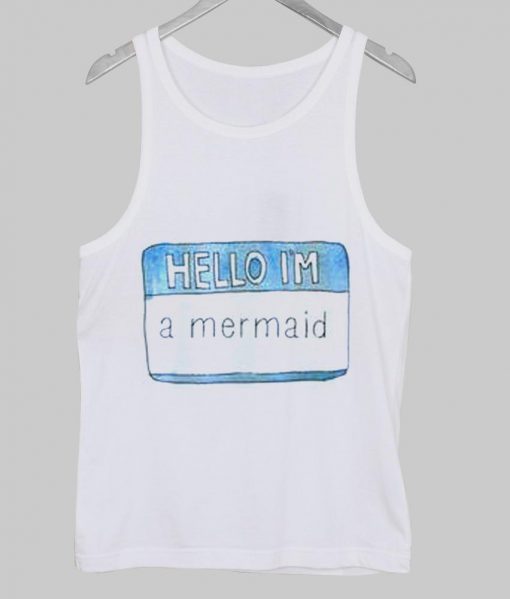 hello i'm a mermaid Tanktop