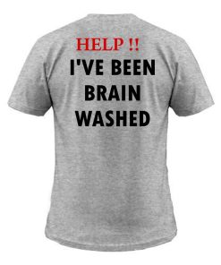 help!! i've been brain washed back T shirt