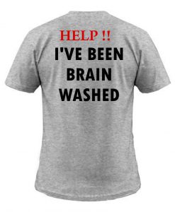 help!! i've been brain washed back T shirt