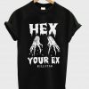 hex your ex T shirt