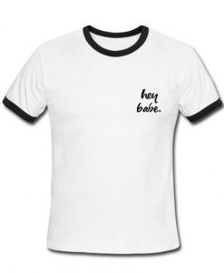 hey babe T shirt