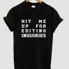 hit me up for editing inquiries tshirt