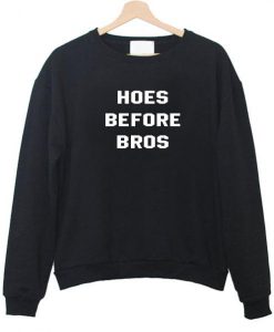 hoes before bros sweatshirt