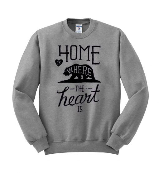 home is where the heart  sweatshirt