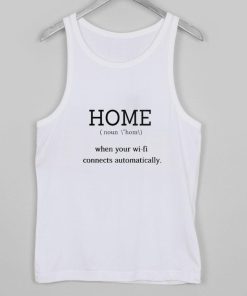 home when your wifi connect automatically tanktop