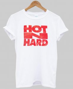 hot n hard T shirt