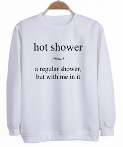 hot shower noun sweatshirt