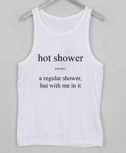 hot shower noun Tank top