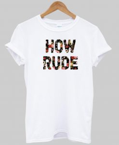 how rude T shirt