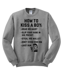 how to kiss a boy sweatshirt