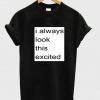 i always T shirt