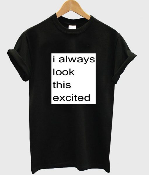 i always T shirt