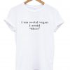 i am social vegan T shirt