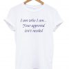 i am who i am quote T shirt