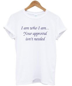 i am who i am quote T shirt