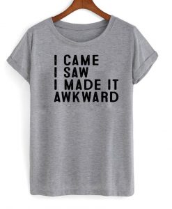 i came i saw tshirt