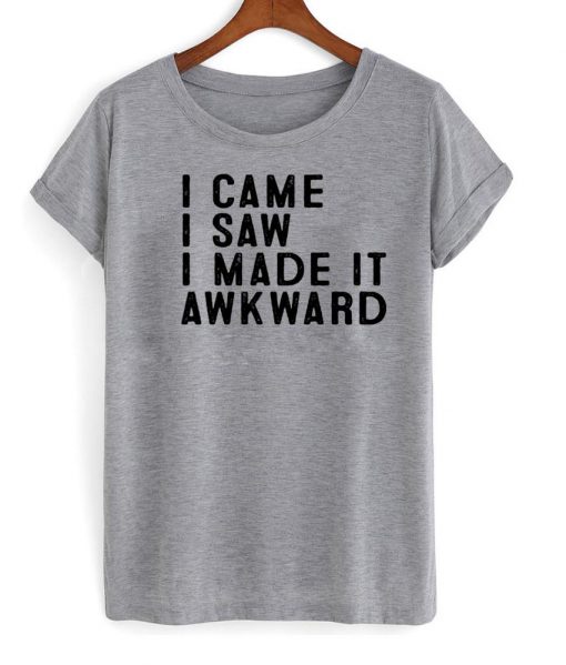 i came i saw tshirt