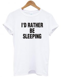 i'd rather be sleeping