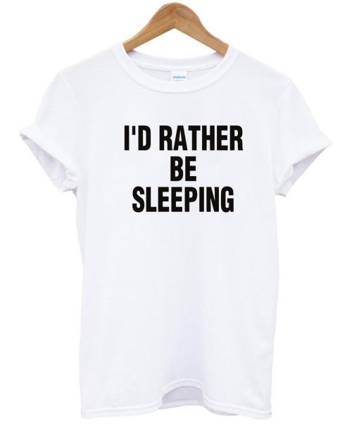 i'd rather be sleeping