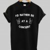 i'd rather be T shirt