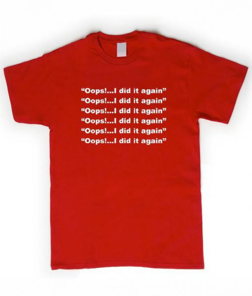 i did it again tshirt