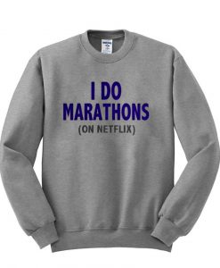 i do marathons sweatshirt