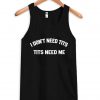 i don't need tits tanktop