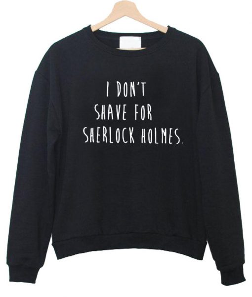 i don't saave Sweatshirt